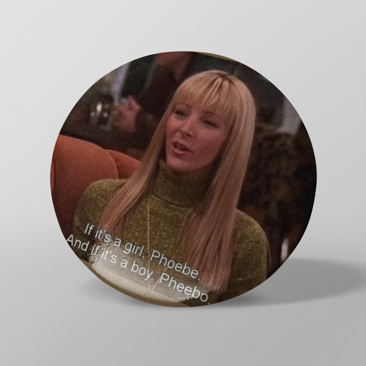 Chapitas Friends/Phoebe Buffay